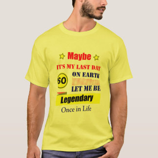 多分今日が地球にいる最後の日だ伝説になろう Tシャツ