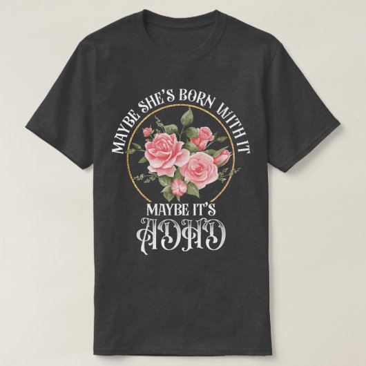 多分生まれ彼女はおそらくADHD精神彼 Tシャツ (デザイン正面)
