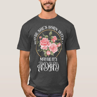 多分生まれ彼女はおそらくADHD精神彼 Tシャツ