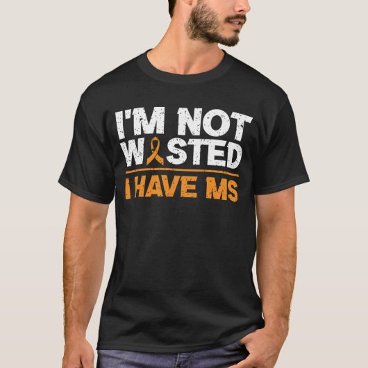 多発性硬化症を患っている私は無駄ではない Tシャツ (正面)