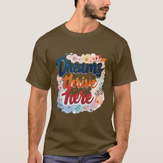 夢がここ繁栄 – 鮮やか & Upifting抽象芸術 Tシャツ (正面)