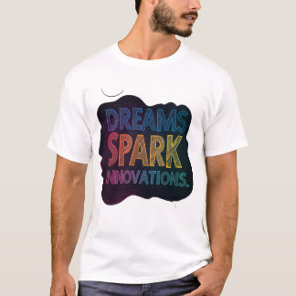 夢がイノベーションを引き起こす Tシャツ