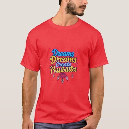 夢が可能性を創造 Tシャツ (正面)
