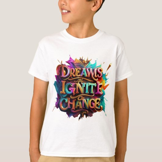 "夢が変化に火を付ける" Tシャツ (正面)