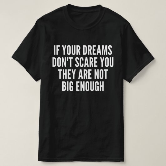 夢が怖くないならそれは大きな夢ではない Tシャツ (デザイン正面)