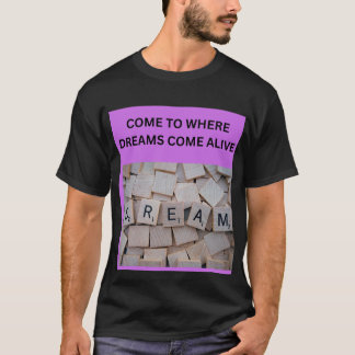 夢が生き生きとする場所へ Tシャツ