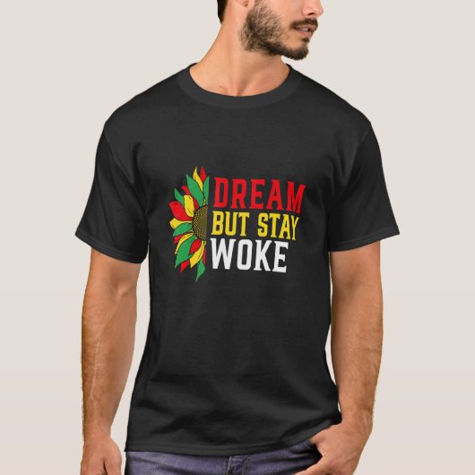 夢が、滞在の花メラニン誇りを持ったアフリカ目が覚めた Tシャツ (正面)
