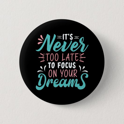 夢に集中するのは遅すぎることはない 缶バッジ (正面)