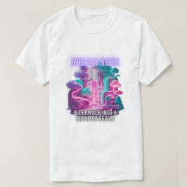夢のネオン – より明るい領域に夢遊歩道 Tシャツ