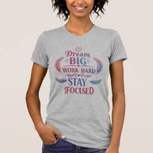 夢の大きい、仕事の懸命、集中 やる気を起こさせる Tシャツ