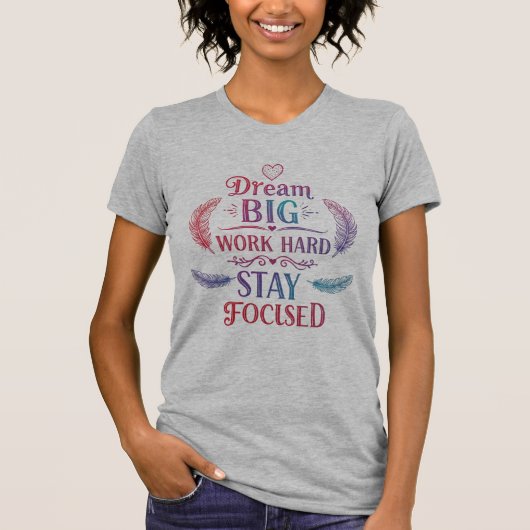 夢の大きい、仕事の懸命、集中 | やる気を起こさせる Tシャツ (正面)