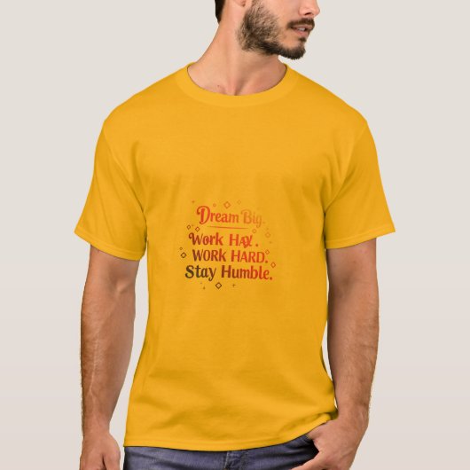 夢の大きい。作業懸命。謙虚に過ごす Tシャツ (正面)