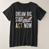 夢の大きい、小さな開始、今すぐ行動 プラスサイズTシャツ (デザイン裏面)