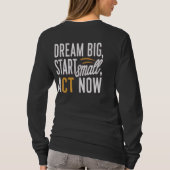 夢の大きい、小さな開始、今すぐ行動 Tシャツ (裏面)