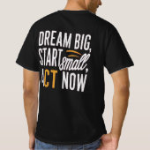 夢の大きい、小さな開始、今すぐ行動 Tシャツ (裏面)