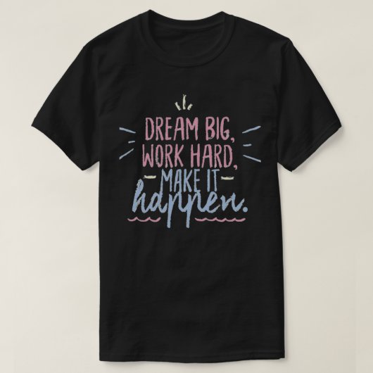 夢の大きな仕事の懸命がそれを実現させる Tシャツ (デザイン正面)