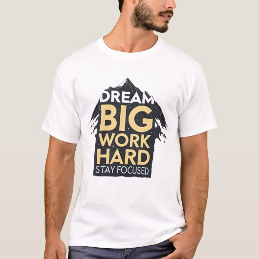 夢の大きな、仕事の懸命、集中して滞在 Tシャツ (正面)