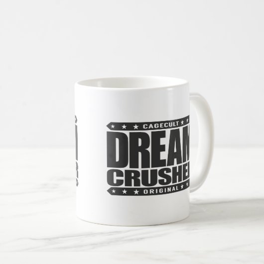 夢の粉砕機-私は私の弱い反対者の希望を押しつぶします コーヒーマグカップ (正面右)