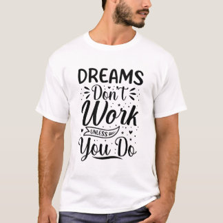 夢は努力しないと実現しない モチベーションの引用 Tシャツ