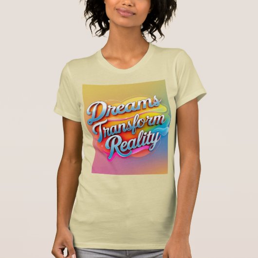 夢は現実を変える Tシャツ (正面)