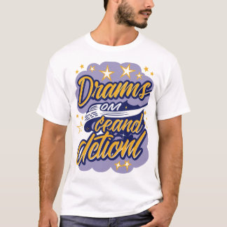 夢は行動を要求する Tシャツ