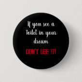 夢もしの中にトイレが見えるとユーモアが使えない 缶バッジ (正面)