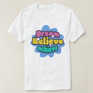 夢を信じて達成しよう Tシャツ