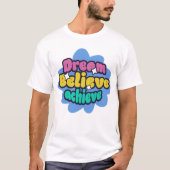 夢を信じて達成しよう Tシャツ (正面)