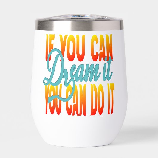 夢を描く言葉 "if you can dream it" タンブラー (正面)