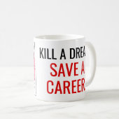 夢を殺して下さい。 キャリアを救って下さい コーヒーマグカップ (正面右)