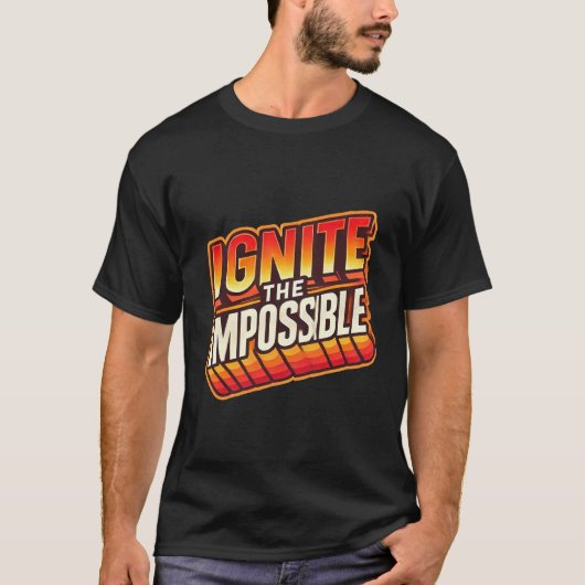 夢を燃やす:不可能を可能にする Tシャツ (正面)