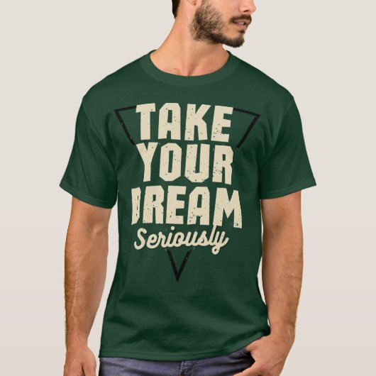 夢を真剣に捉えろ モチベーションを高める緑のTシャツ Tシャツ (正面)