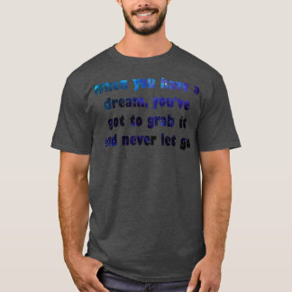 夢を見たら持っ得て持って行け Tシャツ