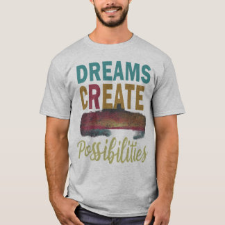 夢を見る。信じよ。達成：夢を創造するポー Tシャツ