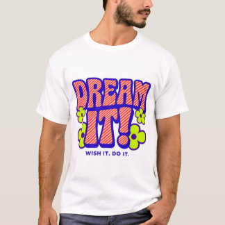 夢を見ろ!望む。やれ。 Tシャツ