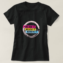 「夢を見信じて、夢を実現するやる気を起こさせる Tシャツ