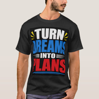 夢を計画に変える Tシャツ