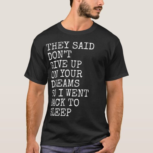 夢を諦めるなって言われたから寝た Funny Sleep Tシャツ (正面)
