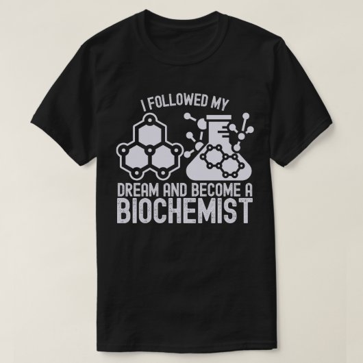夢を追いかけて生化学者になりました Tシャツ (デザイン正面)