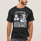 夢を追いかけて生化学者になりました Tシャツ (正面)