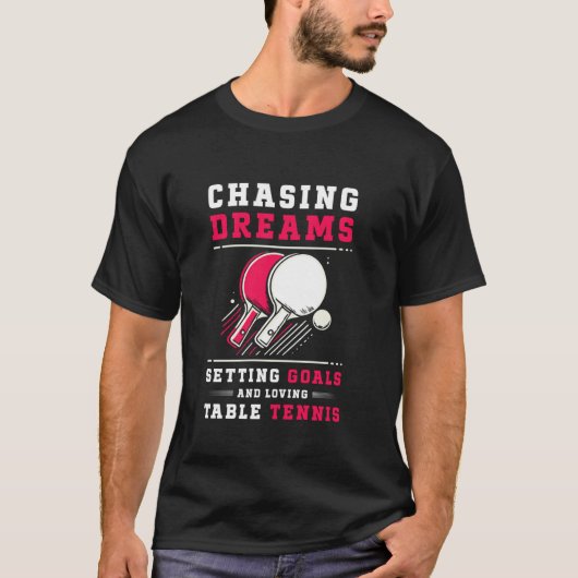 夢を追いかける 目標を設定する 卓球を愛する Tシャツ (正面)