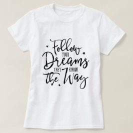 夢後を追を見よ。彼らは道を知っている。 Tシャツ