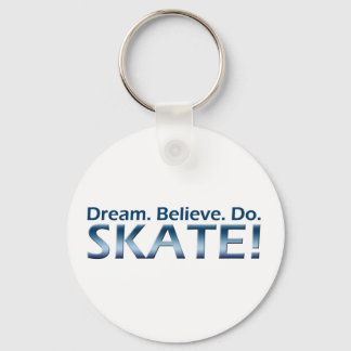 夢。信じ.やれ。スケート！ キーホルダー