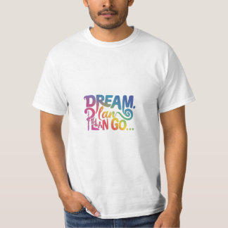 夢。計画。行け。 Tシャツ