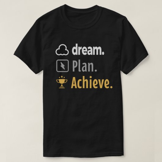 夢。計画。達成。Tやる気を起こさせるシャツデザイン Tシャツ (デザイン正面)