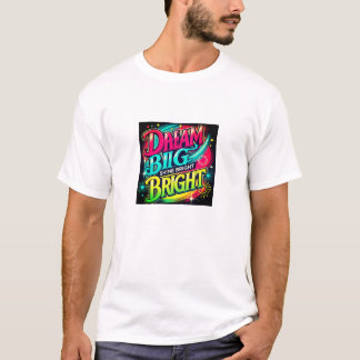 大きく夢を見よう、輝こう Tシャツ