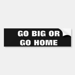 大きく行きますか、または家に行って下さい バンパーステッカー