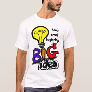 大きなアイデアは小さなところから始まる Tシャツ