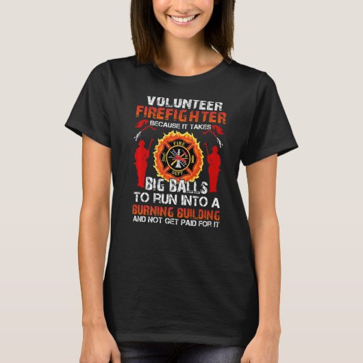 大きなボールを取るので消防士をボランティアする Tシャツ (正面)