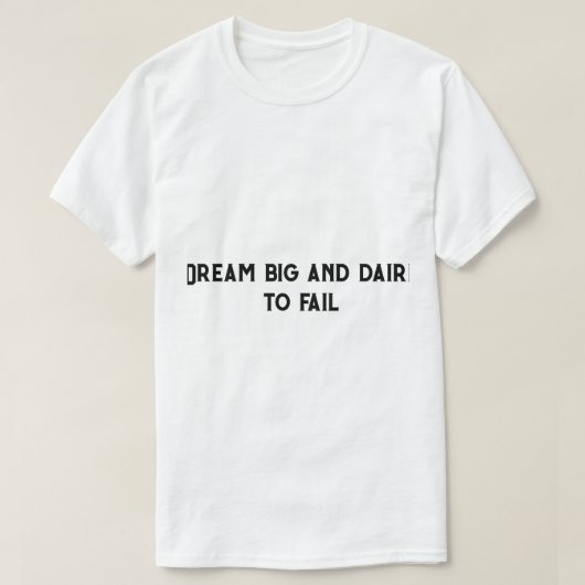 大きな夢と失敗する大喜び Tシャツ (デザイン正面)